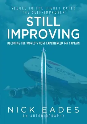 Még mindig fejlődik - A világ legtapasztaltabb 747-es kapitányává válva - Still Improving - Becoming the World's Most Experienced 747 Captain