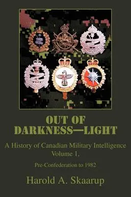 Out of Darkness--Light: A kanadai katonai hírszerzés története - Out of Darkness--Light: A History of Canadian Military Intelligence