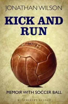 Kick and Run: Focilabdás memoár - Kick and Run: Memoir with Soccer Ball