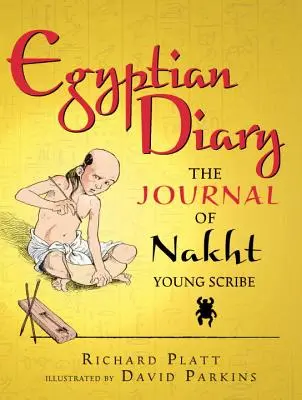 Egyiptomi napló: Nakht, az ifjú írnok naplója - Egyptian Diary: The Journal of Nakht, Young Scribe