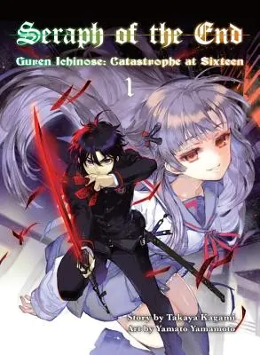 A vég szeráfja 1. - Guren Ichinose: Catastrophe at Sixteen - Seraph Of The End 1 - Guren Ichinose: Catastrophe at Sixteen