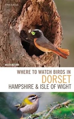 Kde pozorovat ptáky v Dorsetu, Hampshire a na ostrově Wight: 5. vydání - Where to Watch Birds in Dorset, Hampshire and the Isle of Wight: 5th Edition