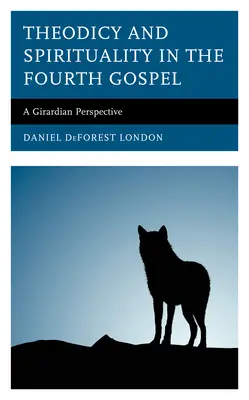 Teodicea és spiritualitás a negyedik evangéliumban: A Girardian Perspective - Theodicy and Spirituality in the Fourth Gospel: A Girardian Perspective