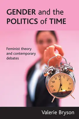 A nemek és az idő politikája: Feminista elmélet és kortárs viták - Gender and the Politics of Time: Feminist Theory and Contemporary Debates