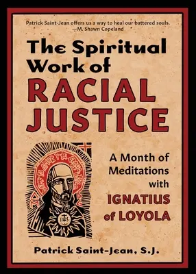 A faji igazságosság lelki munkája: Egy hónap meditáció Loyolai Ignáccal - The Spiritual Work of Racial Justice: A Month of Meditations with Ignatius of Loyola