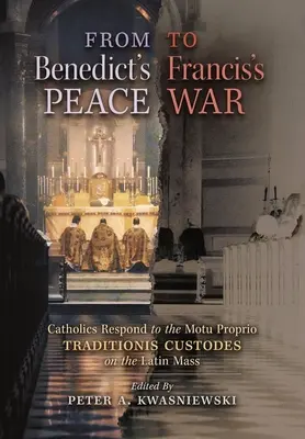 Benedek békéjétől Ferenc háborújáig: Katolikusok válaszolnak a latin miséről szóló Motu Proprio Traditionis Custodesra - From Benedict's Peace to Francis's War: Catholics Respond to the Motu Proprio Traditionis Custodes on the Latin Mass