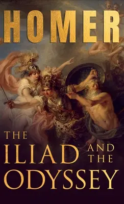 Az Iliász és az Odüsszeia;Homérosz görög eposzai válogatott írásokkal - The Iliad & The Odyssey;Homer's Greek Epics with Selected Writings