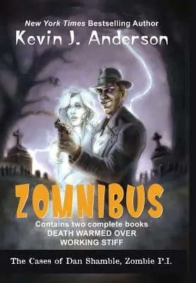 Dan Shamble, Zombie P.I. ZOMNIBUS: Tartalmazza a DEATH WARMED OVER és a WORKING STIFF című könyveket teljes terjedelmükben. - Dan Shamble, Zombie P.I. ZOMNIBUS: Contains the complete books DEATH WARMED OVER and WORKING STIFF