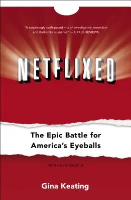 Netflixed: Az epikus csata Amerika szemgolyóiért - Netflixed: The Epic Battle for America's Eyeballs