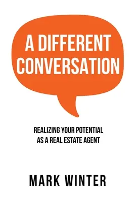 Egy másik beszélgetés: Realizing Your Potential as a Real Estate Agent - A Different Conversation: Realizing Your Potential as a Real Estate Agent