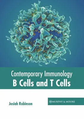 Kortárs immunológia: B-sejtek és T-sejtek - Contemporary Immunology: B Cells and T Cells