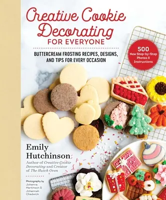 Kreatív sütidíszítés mindenkinek: Vajkrémmázas receptek, minták és tippek minden alkalomra - Creative Cookie Decorating for Everyone: Buttercream Frosting Recipes, Designs, and Tips for Every Occasion