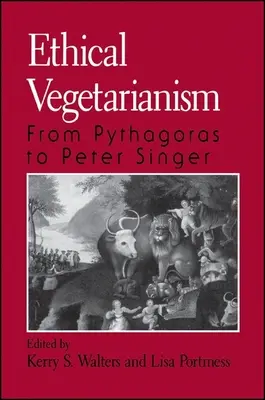 Etikus vegetarianizmus: Püthagorásztól Peter Singerig - Ethical Vegetarianism: From Pythagoras to Peter Singer