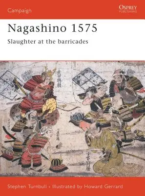 Nagashino 1575: Mészárlás a barikádoknál - Nagashino 1575: Slaughter at the Barricades