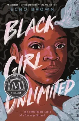 Black Girl Unlimited: Egy tizenéves varázsló figyelemre méltó története - Black Girl Unlimited: The Remarkable Story of a Teenage Wizard