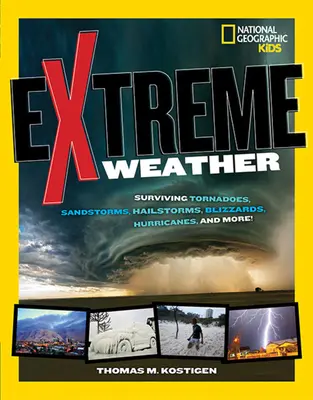 Extrém időjárás: Tornádók, homokviharok, jégesők, hóviharok, hurrikánok és még sok más! - Extreme Weather: Surviving Tornadoes, Sandstorms, Hailstorms, Blizzards, Hurricanes, and More!