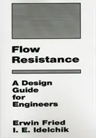 Flow Resistance: Tervezési útmutató mérnököknek - Flow Resistance: A Design Guide for Engineers