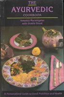 Ayurveda-Kochbuch - Ein individueller Leitfaden für gute Ernährung und Gesundheit - Ayurvedic Cookbook - A Personalized Guide to Good Nutrition and Health