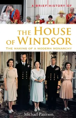 A Windsor-ház rövid története - A modern monarchia kialakulása - Brief History of the House of Windsor - The Making of a Modern Monarchy