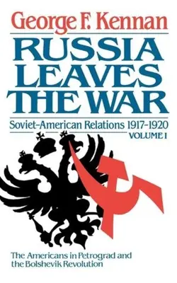 Szovjet-amerikai kapcsolatok, 1917-1920: Oroszország kilép a háborúból - Soviet-American Relations, 1917-1920: Russia Leaves the War