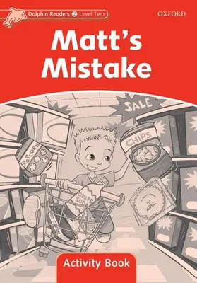 Dolphin Readers: Level 2: 425-Word Vocabulary Matt's Mistake Activity Book