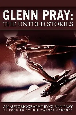 Glenn Pray: Glenn Glenn: The Untold Stories - Glenn Pray: The Untold Stories