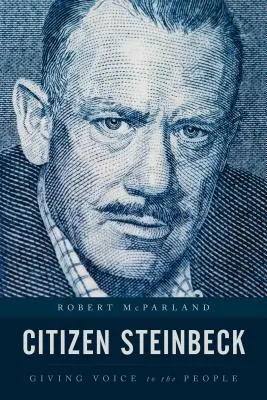 Steinbeck polgára: Hangot adva a népnek - Citizen Steinbeck: Giving Voice to the People