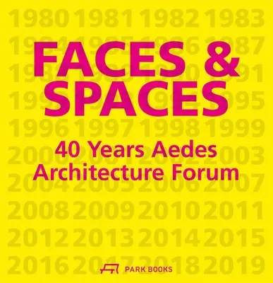 Arcok és terek: Aedes Építészeti Fórum 40 éve - Faces and Spaces: 40 Years Aedes Architecture Forum