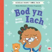 Bod yn Iach (Geiriau Mawr i Bobl Fach) / Being Healthy (Big Words for Little People) (Nagy szavak kis embereknek) - Bod yn Iach (Geiriau Mawr i Bobl Fach) / Being Healthy (Big Words for Little People)