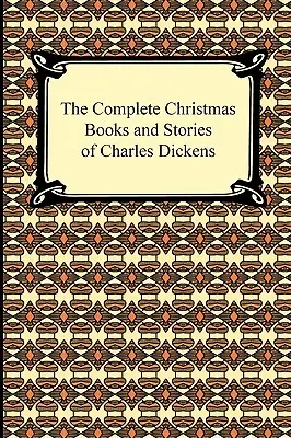 Charles Dickens összes karácsonyi könyve és története - The Complete Christmas Books and Stories of Charles Dickens