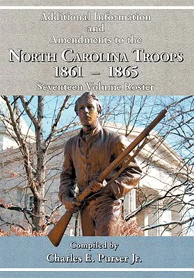 Kiegészítő információk és módosítások az észak-karolinai csapatokhoz, 1861-1865 Tizenhét kötetes névsor - Additional Information and Amendments to the North Carolina Troops, 1861-1865 Seventeen Volume Roster