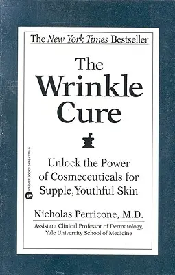 A ránckúra: A kozmetikai szerek erejének felszabadítása a rugalmas, fiatalos bőrért - The Wrinkle Cure: Unlock the Power of Cosmeceuticals for Supple, Youthful Skin