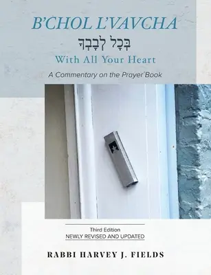 B'chol L'vavcha: Az imakönyv kommentárja. - B'chol L'vavcha: A Commentary on the Prayer Book