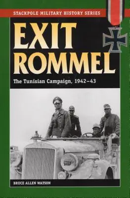 Exit Rommel: A tunéziai hadjárat, 1942-43 - Exit Rommel: The Tunisian Campaign, 1942-43