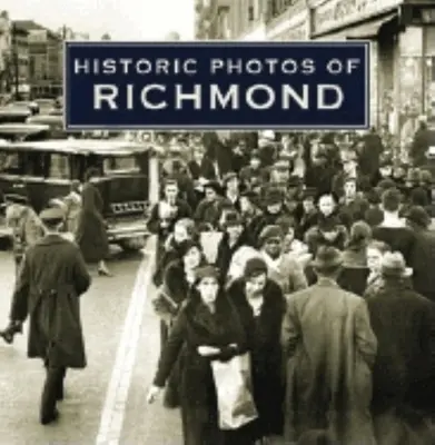 Richmond történelmi fotói - Historic Photos of Richmond