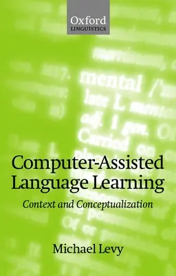 Számítógéppel támogatott nyelvtanulás: Kontextus és koncepció - Computer-Assisted Language Learning: Context and Conceptualization