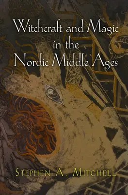 Boszorkányság és mágia az északi középkorban - Witchcraft and Magic in the Nordic Middle Ages