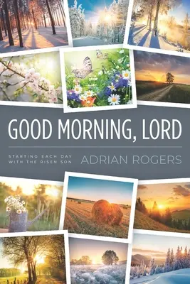 Jó reggelt, Uram! Minden napot a Feltámadt Fiúval kezdeni - Good Morning, Lord: Starting Each Day with the Risen Son