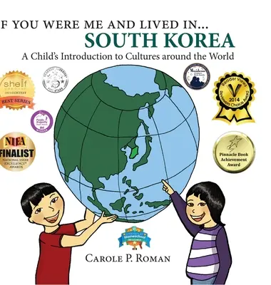 Ha a helyemben lennél és élnél... Dél-Korea: Dél-Korea: Egy gyermek bevezetése a világ kultúráiba - If You Were Me and Lived in... South Korea: A Child's Introduction to Cultures Around the World