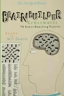 The New York Times Brainbuilder Crosswords: Agyfejlesztő rejtvények - The New York Times Brainbuilder Crosswords: 75 Brain-Boosting Puzzles