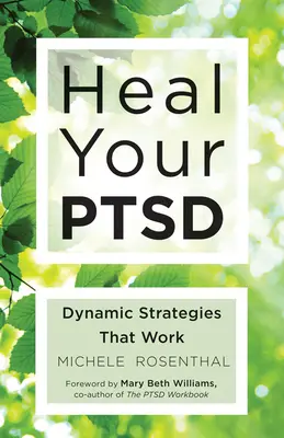 Gyógyítsd meg a PTSD-det: Dinamikus stratégiák, amelyek működnek (a Test tartja a számlát olvasói számára) - Heal Your Ptsd: Dynamic Strategies That Work (for Readers of the Body Keeps the Score)