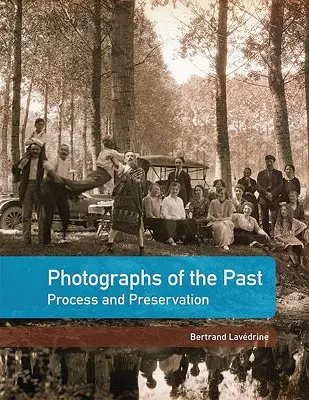A múlt fényképei: Folyamat és megőrzés - Photographs of the Past: Process and Preservation