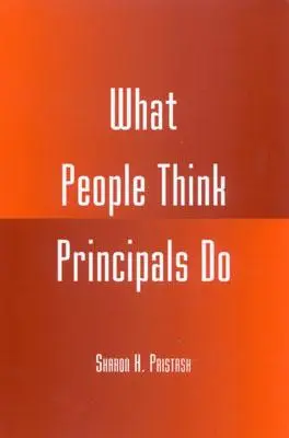 Amiről az emberek azt gondolják, hogy az igazgatók teszik - What People Think Principals Do