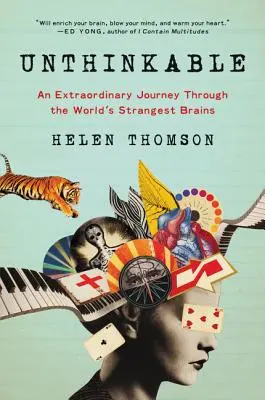 Unthinkable: Egy rendkívüli utazás a világ legfurcsább agyain keresztül - Unthinkable: An Extraordinary Journey Through the World's Strangest Brains