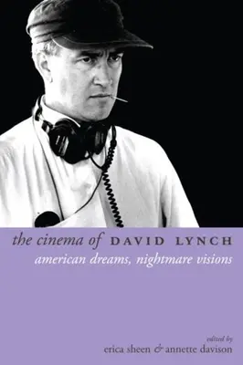 David Lynch mozija: Amerikai álmok, rémálomszerű látomások - The Cinema of David Lynch: American Dreams, Nightmare Visions