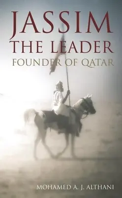 Jassim - A vezető: Katar alapítója - Jassim - The Leader: Founder of Qatar