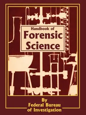 A törvényszéki tudomány kézikönyve - Handbook of Forensic Science