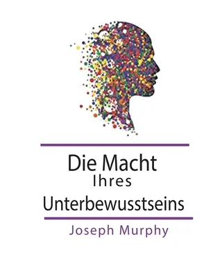 Die Macht Ihres Unterbewusstseins