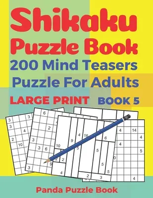 Shikaku Puzzle Book - 200 agytörő feladvány Puzzle felnőtteknek - nagyméretű nyomtatás - 5. könyv: logikai játékok felnőtteknek - agyjátékok könyv felnőtteknek - Shikaku Puzzle Book - 200 Mind Teasers Puzzle For Adults - Large Print - Book 5: logic games for adults - brain games book for adults