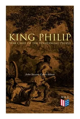 Fülöp király: Philip Fülöp: A wampanoag nép hadvezére - King Philip: War Chief of the Wampanoag People